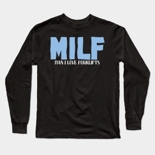 MILF Man I Love Forklifts Long Sleeve T-Shirt